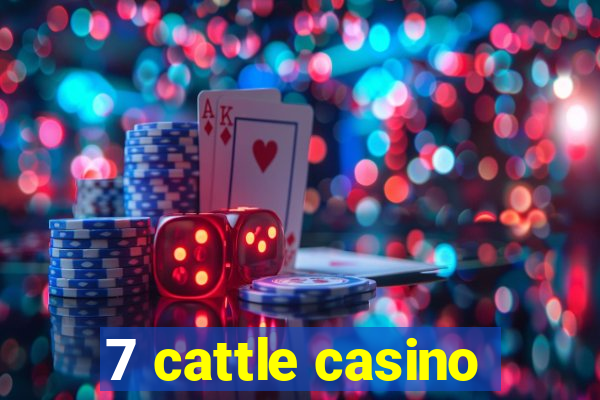 7 cattle casino